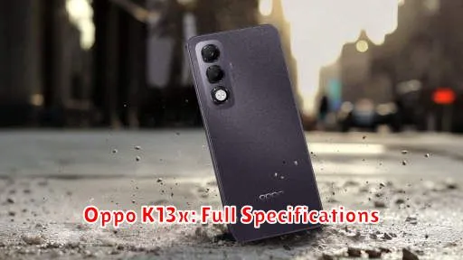 Oppo K13x: Full Specifications