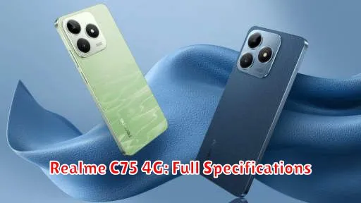 Realme C75 4G: Full Specifications