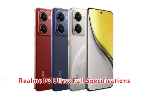 Realme P3 Ultra: Full Specifications