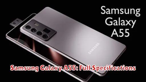 Samsung Galaxy A55: Full Specifications