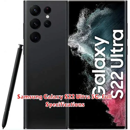 Samsung Galaxy S22 Ultra 5G: Full Specifications