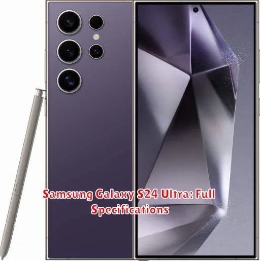 Samsung Galaxy S24 Ultra: Full Specifications