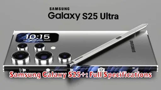 Samsung Galaxy S25+: Full Specifications