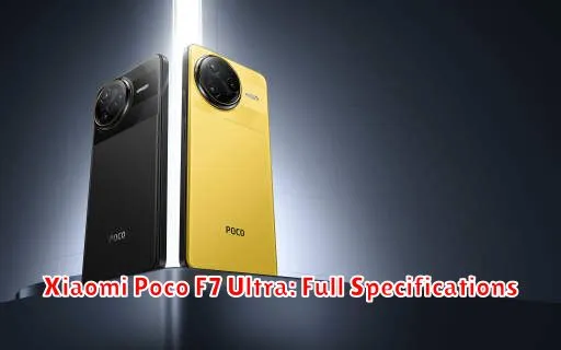 Xiaomi Poco F7 Ultra: Full Specifications