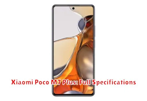 Xiaomi Poco M7 Plus: Full Specifications