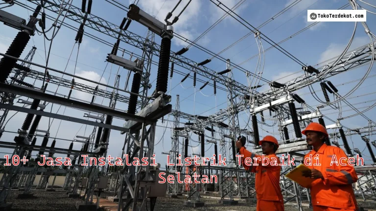10+ Jasa Instalasi Listrik Terbaik di Aceh Selatan