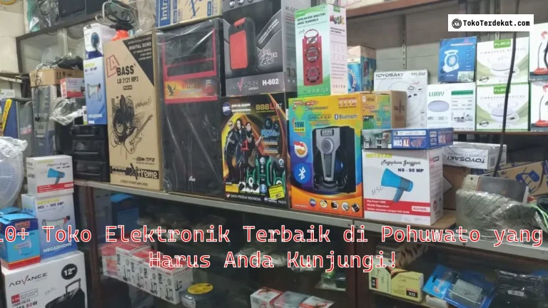 10+ Toko Elektronik Terbaik di Pohuwato yang Harus Anda Kunjungi!