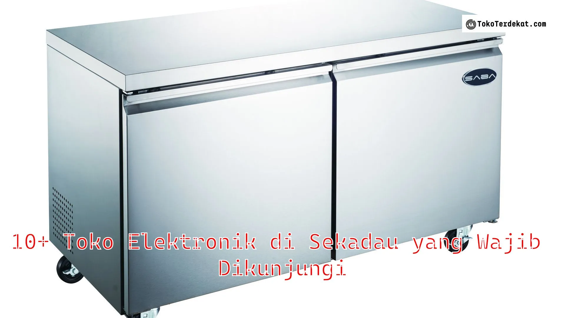 10+ Toko Elektronik di Sekadau yang Wajib Dikunjungi