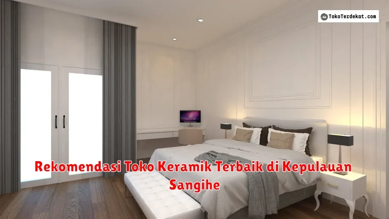 Rekomendasi Toko Keramik Terbaik di Kepulauan Sangihe