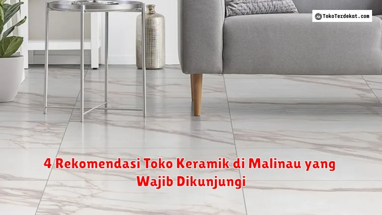 4 Rekomendasi Toko Keramik di Malinau yang Wajib Dikunjungi