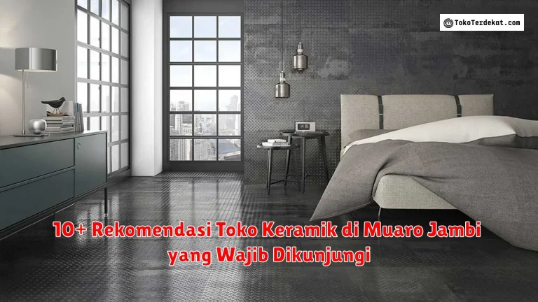 10+ Rekomendasi Toko Keramik di Muaro Jambi yang Wajib Dikunjungi