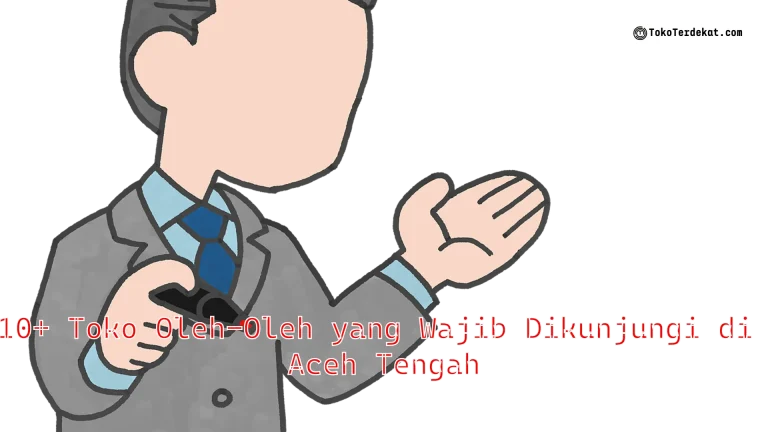 10+ Toko Oleh-Oleh yang Wajib Dikunjungi di Aceh Tengah
