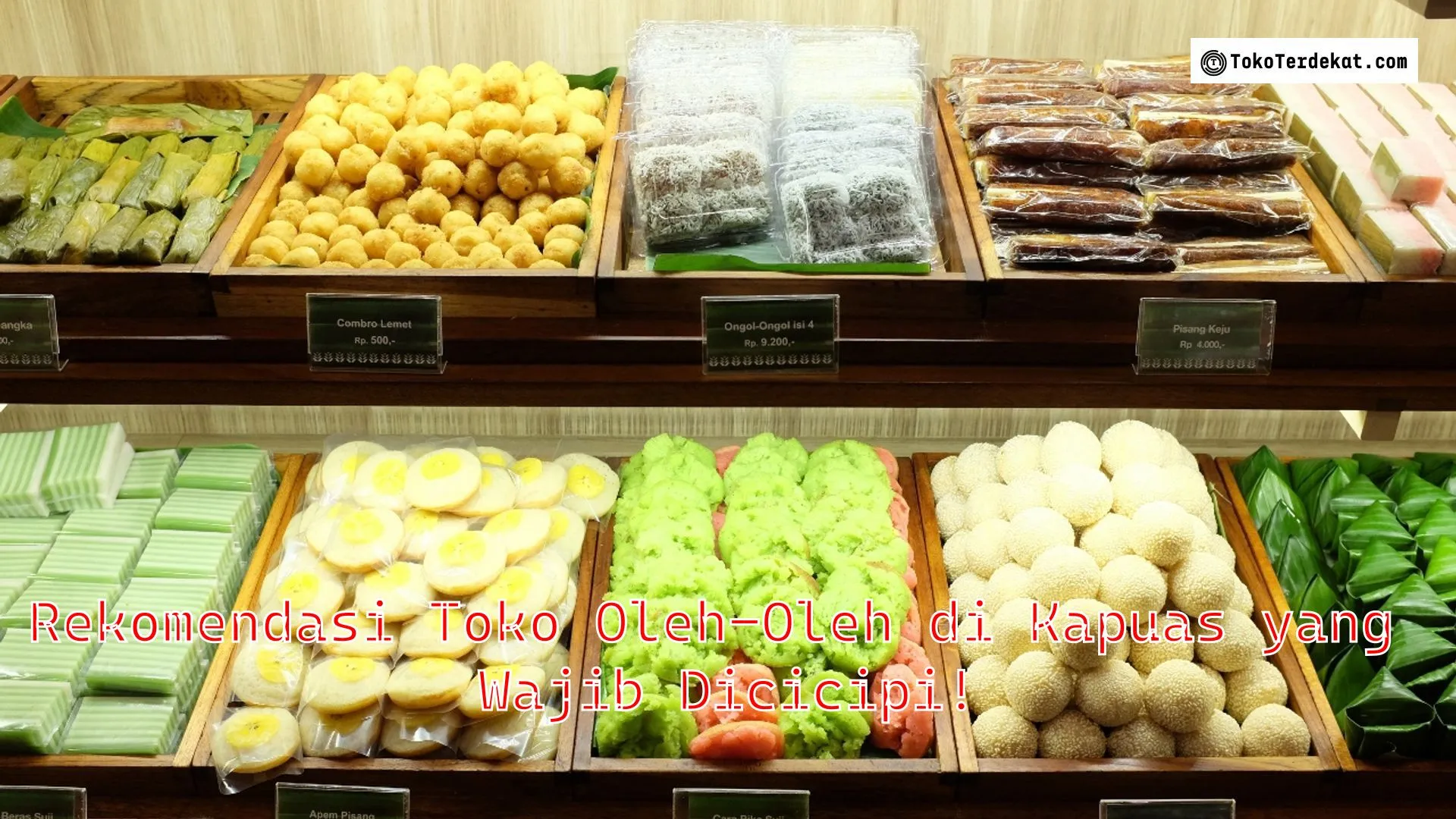 Rekomendasi Toko Oleh-Oleh di Kapuas yang Wajib Dicicipi!