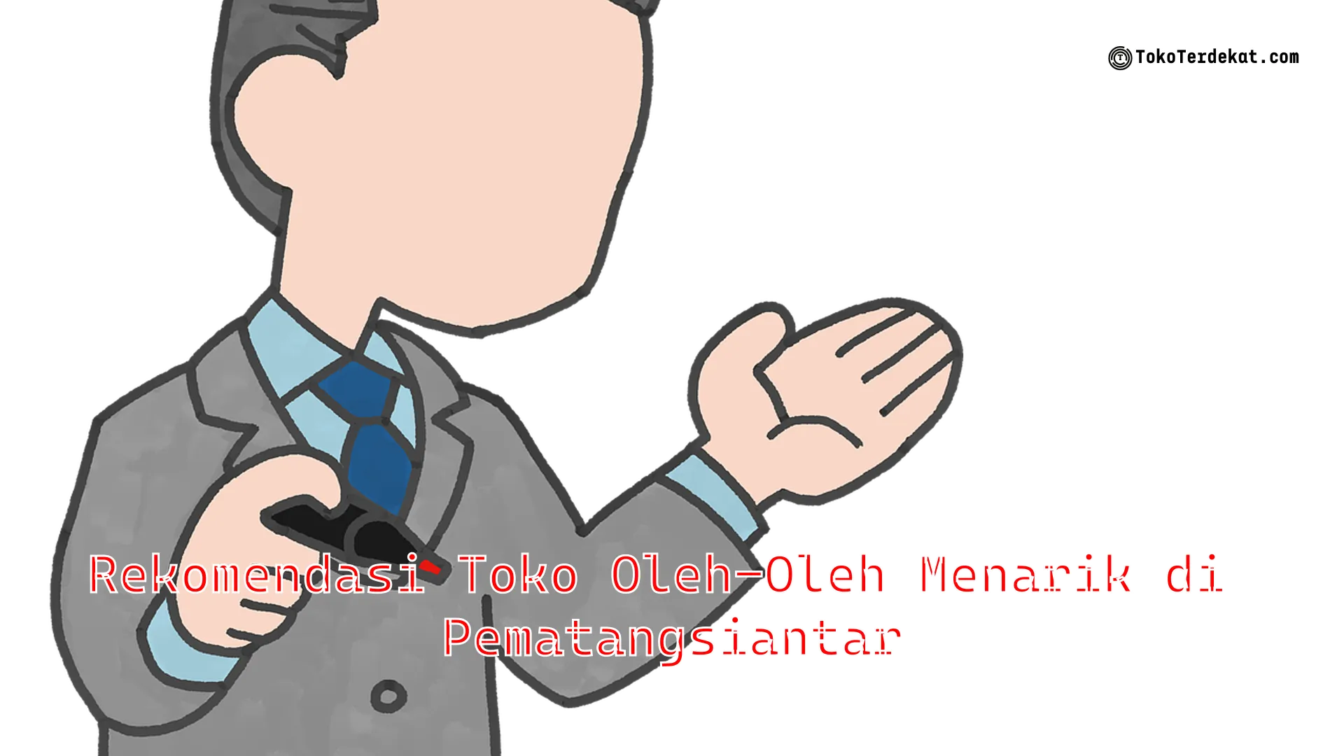 Rekomendasi Toko Oleh-Oleh Menarik di Pematangsiantar