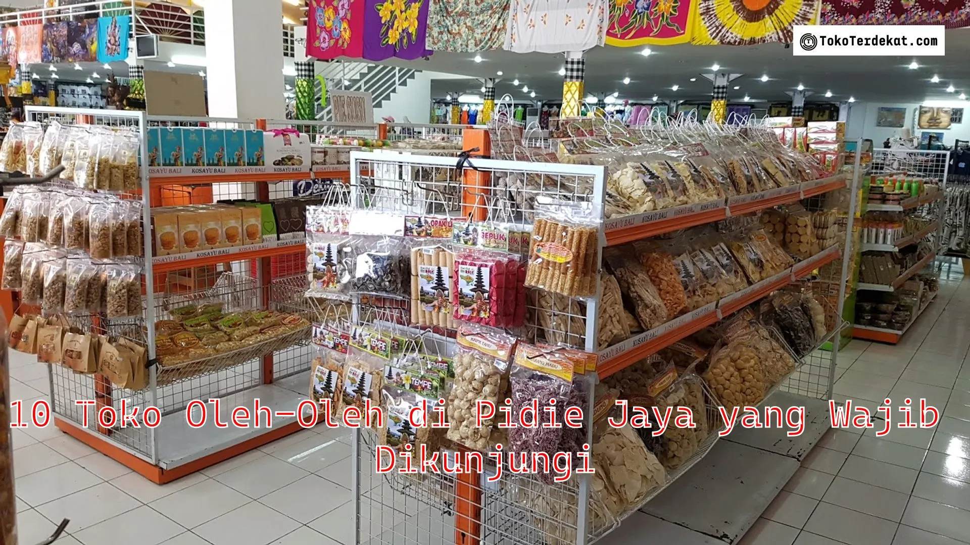 10 Toko Oleh-Oleh di Pidie Jaya yang Wajib Dikunjungi
