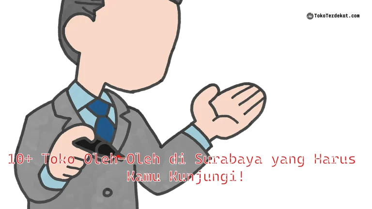 10+ Toko Oleh-Oleh di Surabaya yang Harus Kamu Kunjungi!