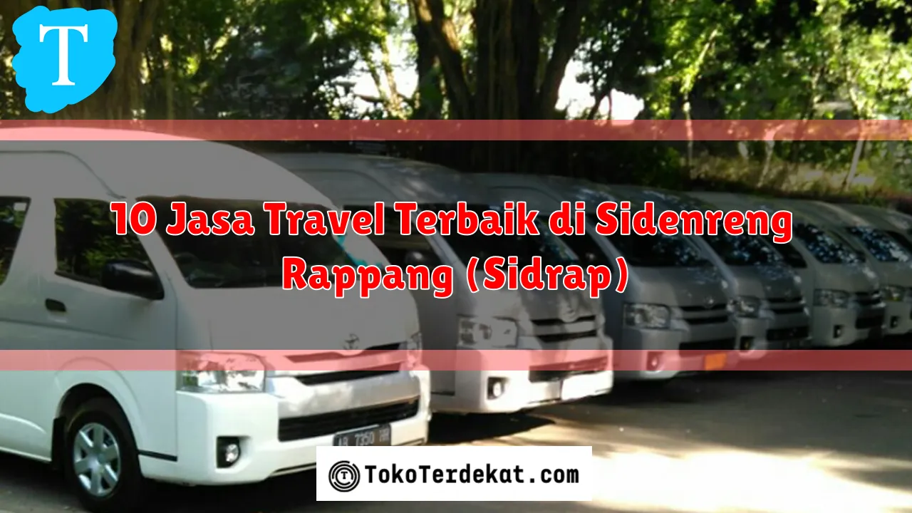 10 Jasa Travel Terbaik di Sidenreng Rappang (Sidrap)
