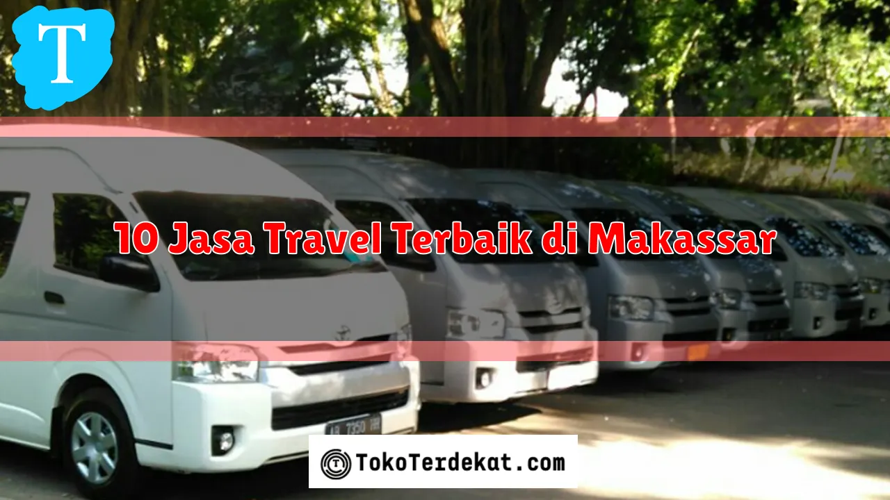 10 Jasa Travel Terbaik di Makassar