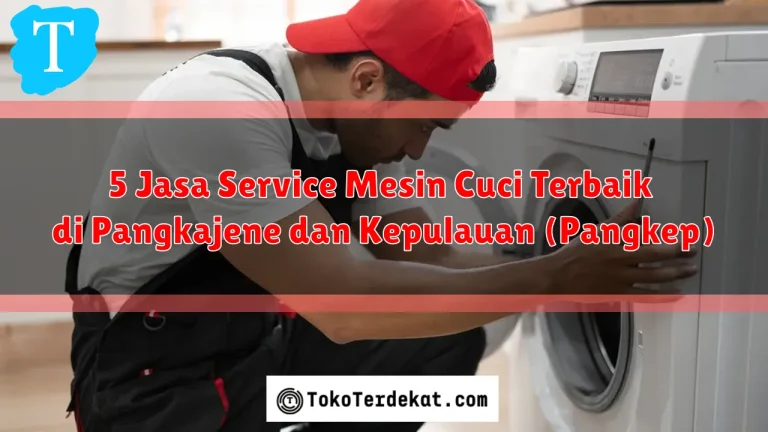 5 Jasa Service Mesin Cuci Terbaik di Pangkajene dan Kepulauan (Pangkep)