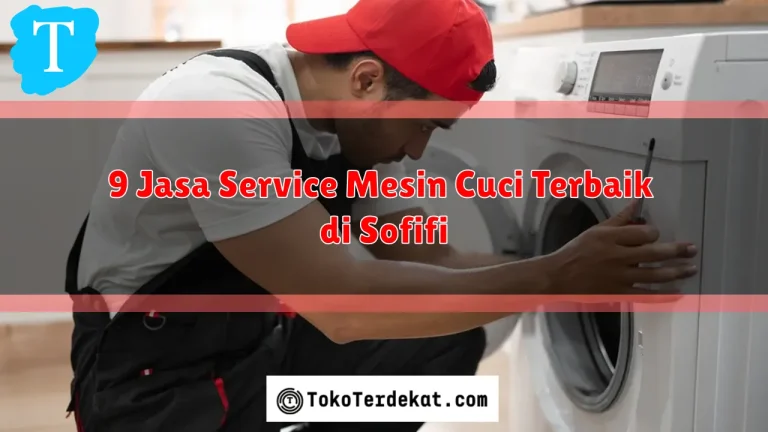 9 Jasa Service Mesin Cuci Terbaik di Sofifi