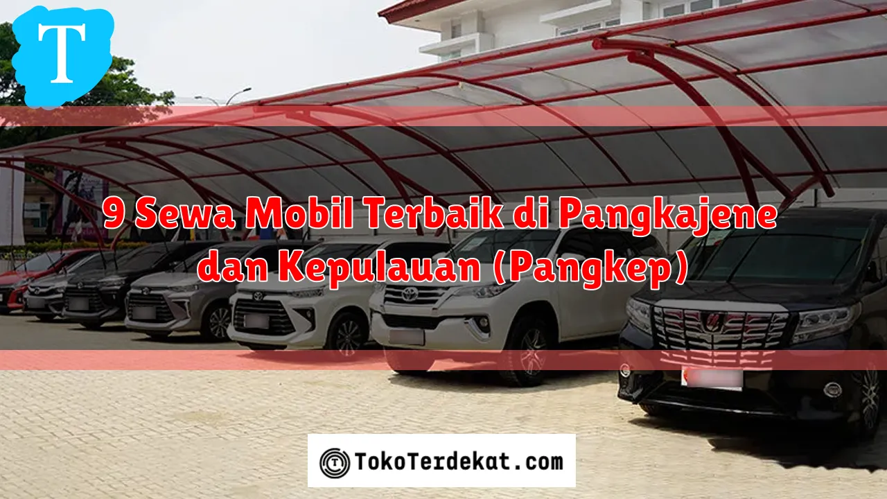 9 Sewa Mobil Terbaik di Pangkajene dan Kepulauan (Pangkep)