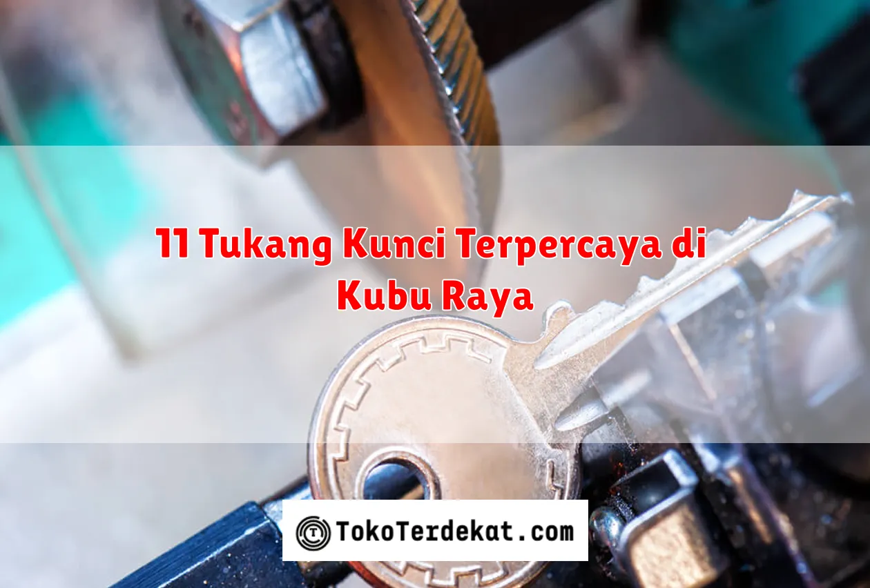 11 Tukang Kunci Terpercaya di Kubu Raya