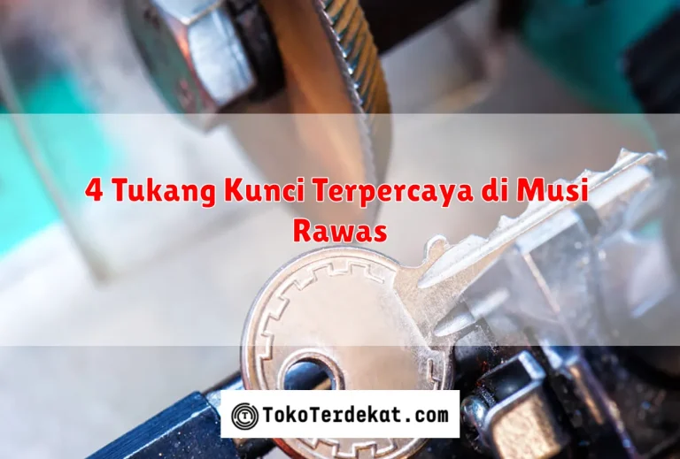 4 Tukang Kunci Terpercaya di Musi Rawas
