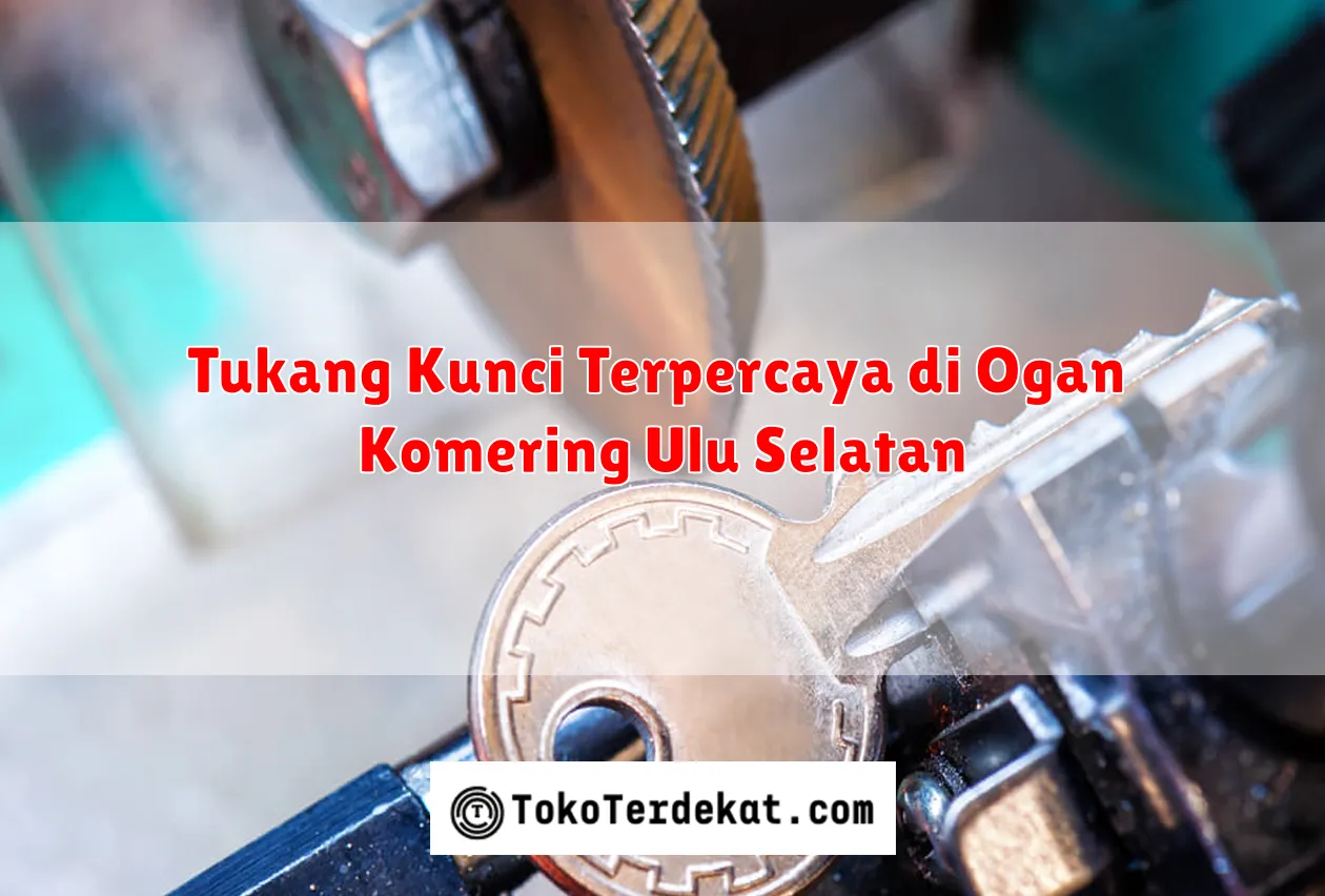 Tukang Kunci Terpercaya di Ogan Komering Ulu Selatan